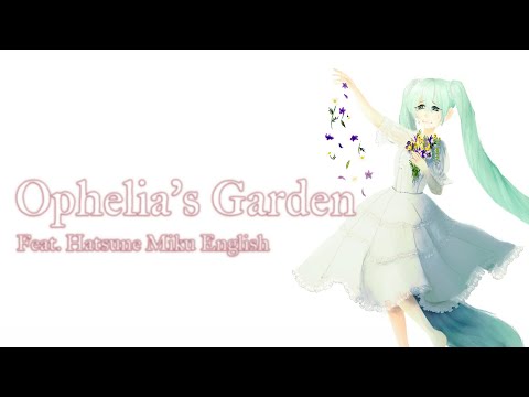 【Hatsune Miku English】Ophelia's Garden【VOCALOID Original】+VSQX