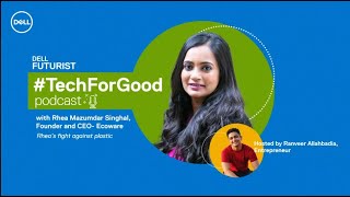 Dell Futurist #TechForGood Mentor Session feat Rhea Mazumdar Singhal