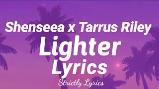 Shenseea x Tarrus Riley - Lighter Lyrics | Strictly Lyrics