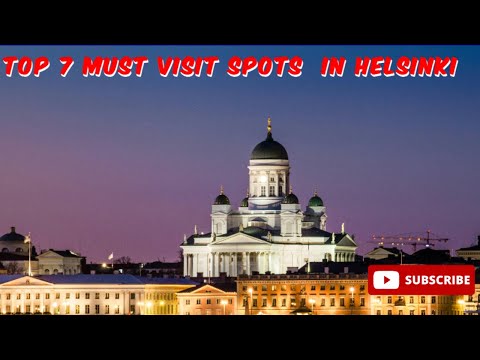 Top 7 Must Visit Spots in Helsinki