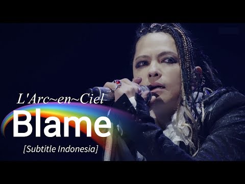 L'Arc~en~Ciel - Blame | Subtitle Indonesia