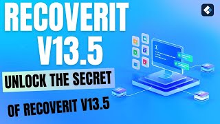 Unlock the Secret of Recoverit V13.5: Complete Guide