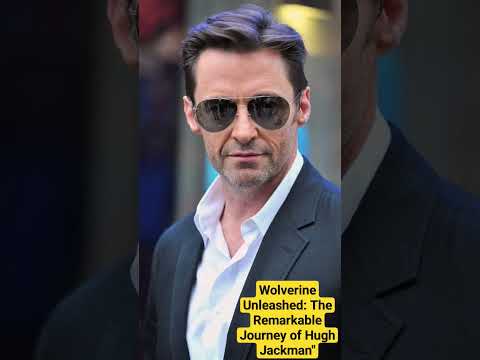 Wolverine Unleashed: The Remarkable Journey of Hugh Jackman