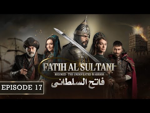 Mehmed - Fatih Al Sultani Episode 17 [ Urdu Dubbed ] - Overview