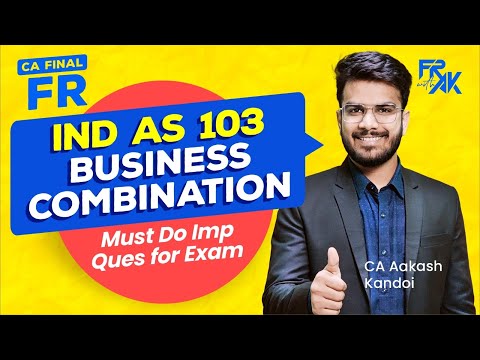 IND AS 103 - Must Do Imp Questions List for Exam | 10 to 16 Marks | CA Aakash Kandoi