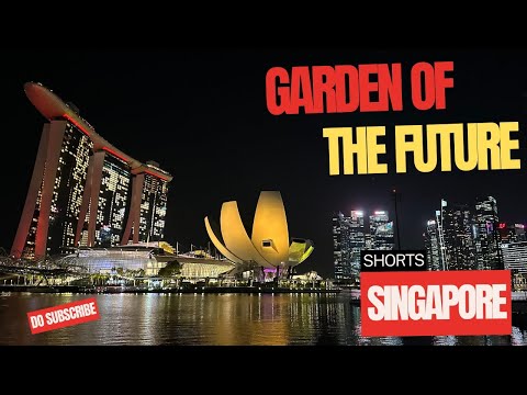 Singapore - Garden by the Bay | Garden of the Future