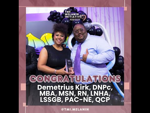 Congratulations to Demetrius Kirk, DNPc, MBA, MSN, RN, LNHA, LSSGB, PAC-NE, QCP!