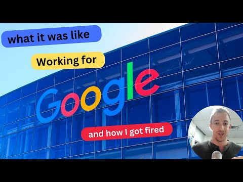 What it's like Working for GOOGLE, and how I got Fired 🤯