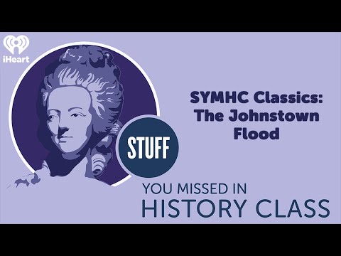 SYMHC Classics: The Johnstown Flood | STUFF YOU MISSED IN HISTORY CLASS