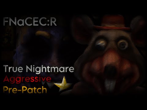 FNaCEC:R - True Nightmare w/Aggressive Pre-Patch (v1.1.1)