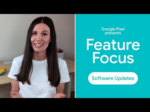 Pixel Feature Focus Series: Software Updates