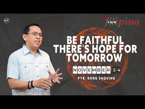 Be Faithful There's Hope For Tomorrow | Bong Saquing | Run Through