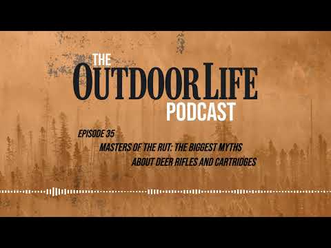 Episode 35: Masters of the Rut, the Biggest Myths About Deer Rifles and Cartridges