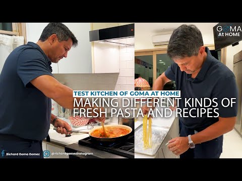 Goma At Home Test Kitchen: Making Different Kinds Of Fresh Pasta and Recipes