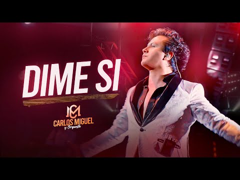 CARLOS MIGUEL - Dime Si (Versión Mejorada)