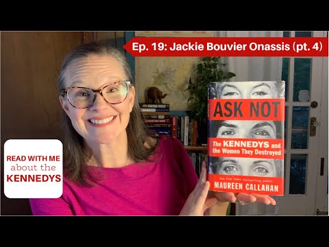 Ask Not: Ep. 19- Jackie Bouvier Onassis (Pt. 4) #JackieO #readalong #kennedyfamily #kennedys #books