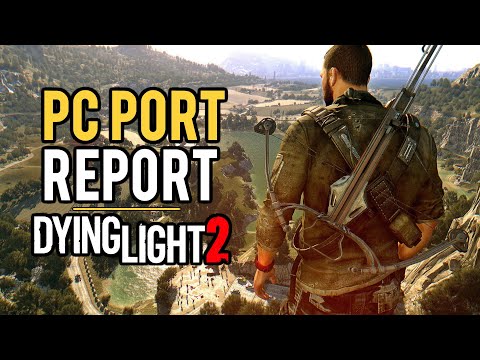 Dying Light 2 PC Port Report - RTX, DLSS vs FSR & More