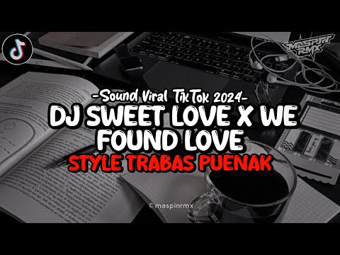 Dj Sweet Love X We Found Love X Melody Hurung BBHC Mengkane Style Trabas Viral Tiktok 2024