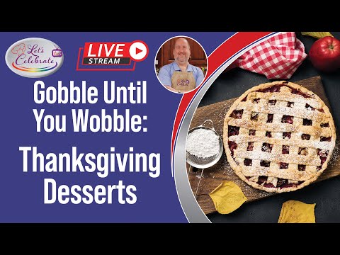 Gobble Until You Wobble - Thanksgiving Desserts