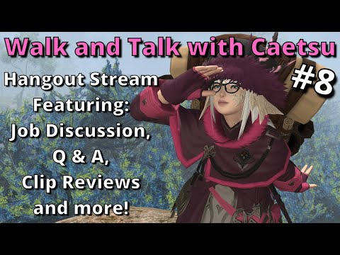 FFXIV Hangout Stream! Walk and Talk #8 with Caetsu Chaiji