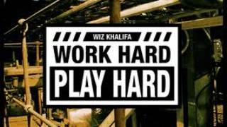 Wiz Khalifa-Work Hard Play Hard (Explicit)