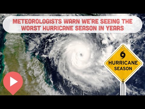 Meteorologists Warn We're Seeing the Worst Hurricane Season in YEARS