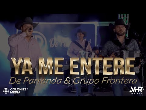 De Parranda x Grupo Frontera - Ya Me Entere (En Vivo)