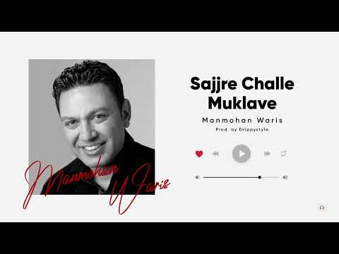 Sajjre Challe Muklave - Manmohan Waris x Drippystyle | New Punjabi Songs 2024 | Manmohan Waris Remix