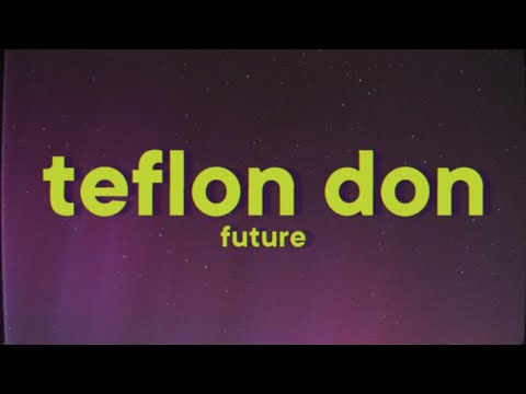 Future - TEFLON DON [Lyrics]