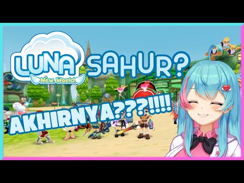 【Luna New World】STREAM SAHUR PERTAMA DAN TERAKHIR DARI EPEL 😭