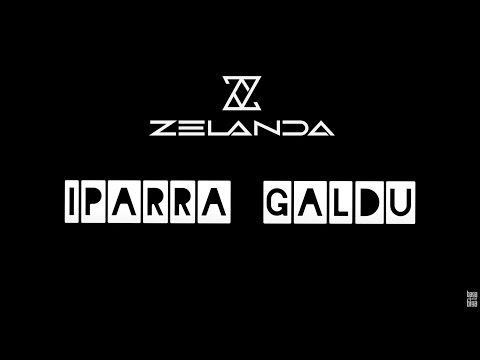 Zelanda - Iparra Galdu (Official Lyric Video)