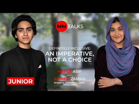 Definitely Inclusive: An Imperative, Not A Choice | Hafsa Asif & Ahmed Zaman | MM Talks