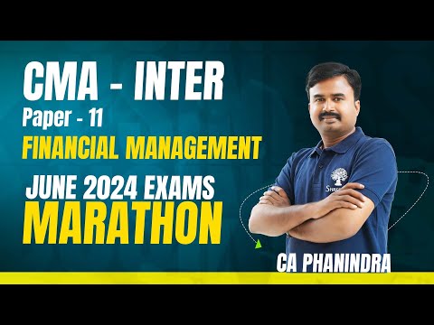 P11A FM MARATHON | FM REVISION | CMA INTER | JUNE 2024 | DEC 2024 EXAMS I PART - 2