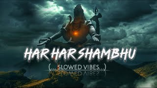 Har Har Shambhu | ( slowed+reverb ) | Full Relaxing Mahadev Song❤️