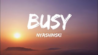 Nyashinski - Busy (Lyrics)