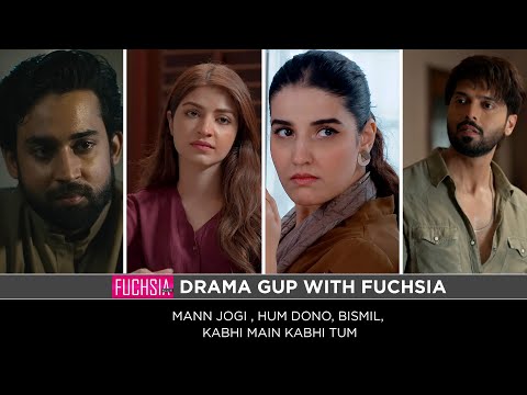 Kabhi Main Kabhi Tum | Mann Jogi | Hum Dono | Bismil | Drama Gup with FUCHSIA