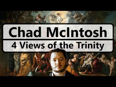 Dr. Chad McIntosh - Four Views on the Trinity