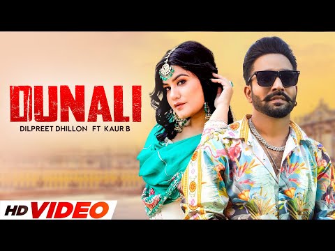 Dunali (HD Video) | Dilpreet Dhillon | Ft, Kaur B | New Punjabi Songs 2024 | Latest Punjabi Songs