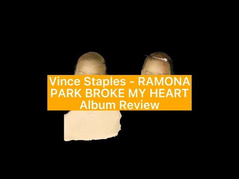 RAMONA PARK BROKE MY HEART - Vince Staples (Album Review)