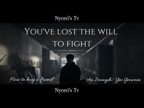 [FMV] × You've lost the will to fight × How to buy a friend - An Seungdo/ Yeo Yeowoon