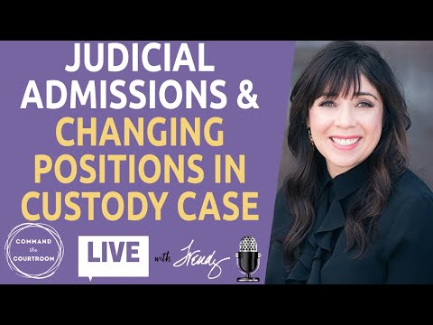 Judicial Admissions & Changing Positions in the Middle of a Custody Case