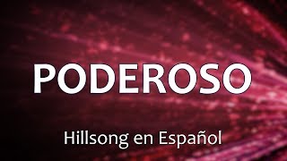 C0123 PODEROSO - Hillsong en Español (Letra)