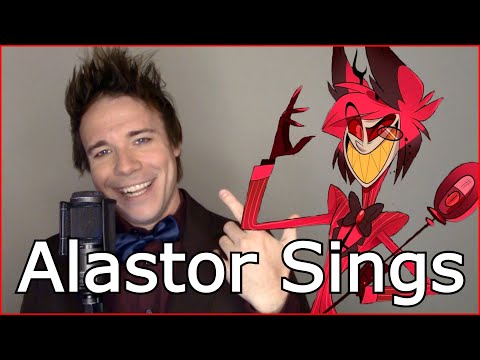 ALASTOR SINGS "You're Never Fully Dressed Without A Smile" & "I Don't Want to Set The World On Fire"