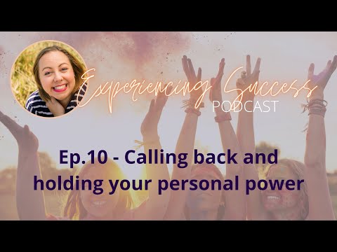 10 - Calling back & holding your personal power