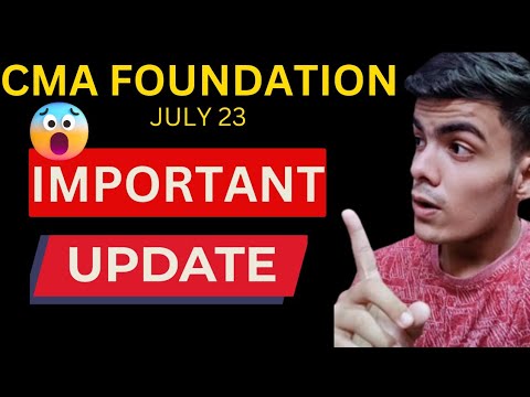 🛑IMPORTANT UPDATE FOR CMA FOUNDATION JULY 23 | IMPORTANT NEWS FOR CMA FOUNDATION EXAMS