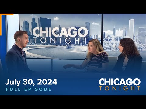 July 30, 2024 Full Episode — Chicago Tonight