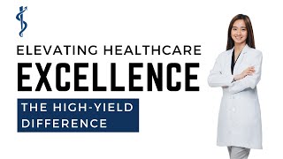 Elevating Healthcare Excellence - The High-Yield Difference