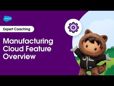 Manufacturing Cloud: Feature Overview | Expert Coaching