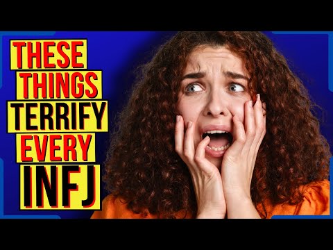 If You’re A True INFJ..  These Things Will Terrify You