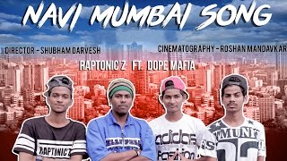 NAVI MUMBAI SONG - RAPTONICZ FT. DOPE MAFIA | NEW HINDI RAP | 2016